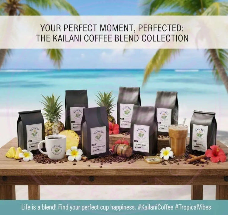 The Kailani Coffee Blend Collection: Perfect Coffee, Always! Kailani Coffee & Tea Co.